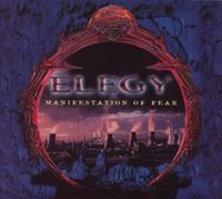 Elegy - Manifestation of Fear (Ltd Edition)