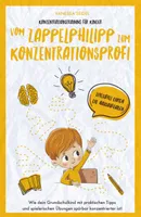 Konzentrationstraining für Kinder - Vom Zappelphilipp zum Konzentrationsprofi