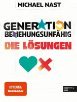 Generation Beziehungsunfähig. Die Lösungen