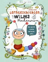 Lerngeschichten mit Wilma Wochenwurm - Das wurmstarke Vorschulbuch