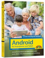 Android für Smartphones & Tablets – Leichter Einstieg für Senioren: die verständliche Anleitung - 3. aktualisierte Auflage des  s - komplett in Farbe - große Schrift