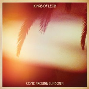 Kings Of Leon - Come Around Sundown