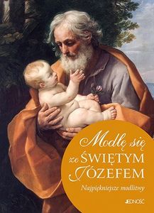 Modlę się ze Świętym Józefem. Najpiękniejsze modlitwy