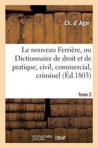 Le nouveau Ferriere, ou Dictionnaire de droit e. AGAR-C PF.