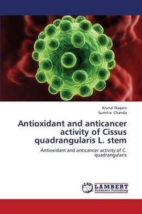 Antioxidant and anticancer activity of Cissus quadrangularis L. stem