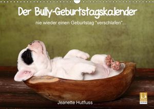 Kalender Der Bully-Geburtstagskalender - nie wieder einen Geburtstag "verschlafen"..., 2017, Hutfluss Jeanette 420x297mm ;7194382