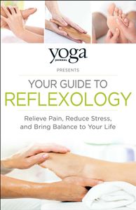 Yoga Journal Presents Your Guide to Reflexology