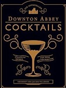 Die offiziellen Downton Abbey Cocktails