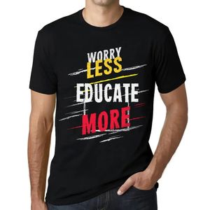 Herren Grafik T-Shirt Weniger Sorgen machen mehr bilden – Worry Less Educate More – Öko-Verantwortlich Vintage Jahrgang Kurzarm Lustige Druck