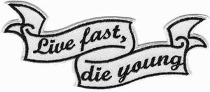 Live fast die young - Aufnäher