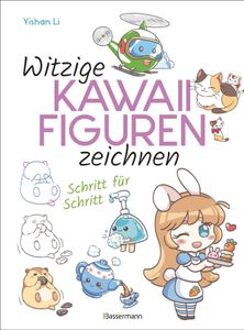 Witzige Kawaii-Figuren zeichnen Schritt für Schritt. Das Kawaii-Zeichenbuch für Einsteiger und schnelle Zeichenerfolge
