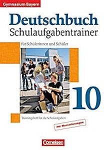 Deutschbuch 10. Jahrgangsstufe. Schulaufgabentrainer mit Lösungen. Gymnasium Bayern mit Lösungen