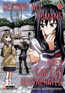 Destroy All Humans. They Can't Be Regenerated. A Magic: The Gathering Manga, Vol. 3. Limited Edition Magic:
