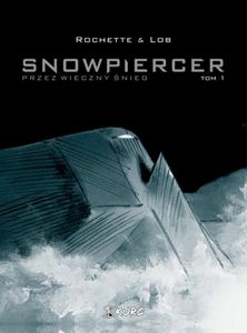 Przez wieczny śnieg. Snowpiercer. Tom 1