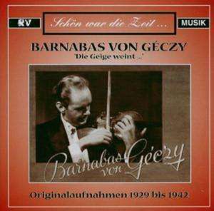 Barnabás von Géczy: DIE GEIGE WEINT... -   - (CD / D)