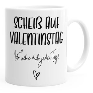 Kaffee-Tasse Scheiß auf Valentinstag Ich liebe dich jeden Tag Valentinstagsgeschenk für Freund Freundin MoonWorks® weiß unisize
