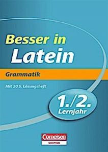 Besser in der Sekundarstufe I  Latein 1./2. Lernjahr. Grammatik