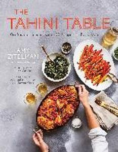 The Tahini Table: Go Beyond Hummus with 100 Recipes for Every Meal