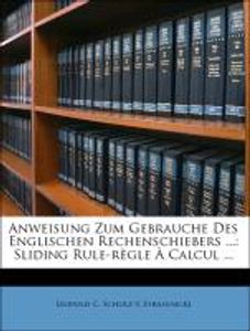 Anweisung Zum Gebrauche Des Englischen Rechenschiebers ...: Sliding Rule-règle À Calcul ...