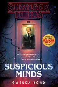 Stranger Things: Suspicious Minds: The First Official Stranger Things Novel
