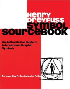 Symbol Sourcebook: An Authoritative Guide to International Graphic Symbols Symbol Sourcebook: An Authoritative Guide to International Graphic Symbols