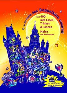 Wo die Nacht den Doppelkorn umarmt - Mainz (& Rheinhessen): Fast 600 mal Essen, Trinken, Tanzen