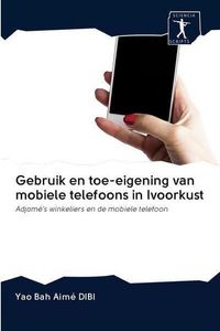 Gebruik en toe-eigening van mobiele telefoons in Ivoorkust