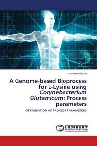 A Genome-based Bioprocess for L-Lysine using Corynebacterium Glutamicum: Process parameters