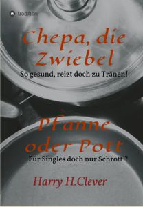 Chepa, die Zwiebel - Pfanne oder Pott!