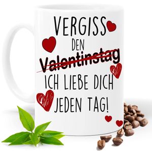 Vergiss den Valentinstag, Geschenk Tasse Weiss| Partnertasse | Kakao- Kaffee- Tee- Fototasse| Geschenke für Männer & Frauen | Keramik Tasse |Spülmaschinenfest…