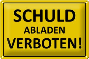 Blechschild Verbotsschild 30x20cm Schuld abladen verboten