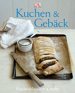 Kuchen & Gebäck     Küchenklassiker & mehr   Deutsch  ca. 256 S., ca. 70 Farbfotografien -