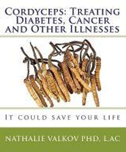 Cordyceps: Treating Diabetes, Cancer and Other Illnesses