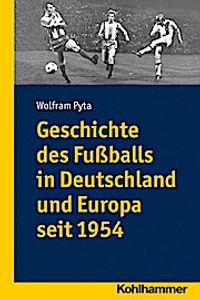 Geschichte des Fußballs in Deutschland und Europa seit 1954