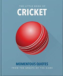 The Little Book of Cricket: Great quotes off the middle of the bat,