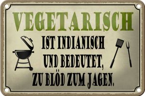 Blechschild Spruch 18x12cm vegetarisch ist indianisch zu blöd zum jagen Grill