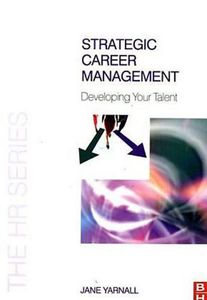 Strategic Career Management: Developing Your Talent (HR)