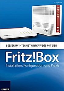 FRITZ!Box: Installation, Konfiguration und Praxis