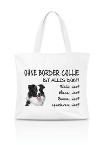 Einkaufstasche - Ohne Border Collie ist alles doof! - Hund Tasche Tragetasche