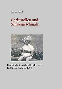 Christstollen und Schweineschmalz:Eine Kindheit zwischen Dresden und Luttmissen (1937 bis 1954)