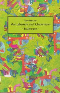 Von Lebertran und Scheuermann: Erzählungen