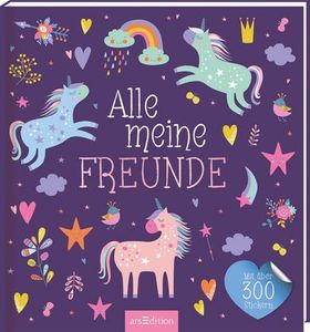 Alle meine Freunde - Einhorn: mit über 300 Stickern | Freundebuch mit über 300 Stickern, für Kindergarten und Grundschule, für Mädchen und Jungen
