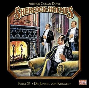 Sherlock Holmes-Folge 29-Die Junker von Reigate