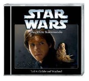 Star Wars Das letzte Kommando Teil 4: Gefahr auf Wayland (CD)
