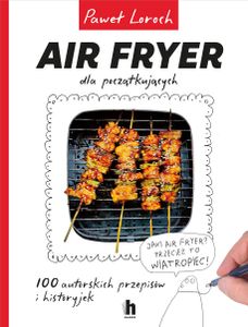 Fritéza na vzduchu pre začiatočníkov