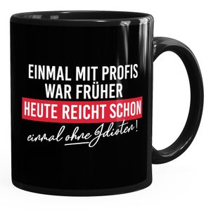 Kaffee-Tasse mit Spruch Einmal mit Profis arbeiten war früher Bürotasse lustige Kaffeebecher MoonWorks® schwarz standard