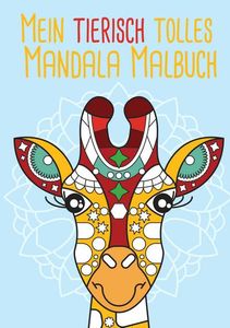 Mein tierisch tolles Mandala Malbuch