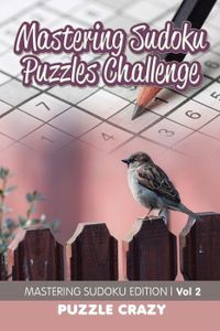 Mastering Sudoku Puzzles Challenge Vol 2