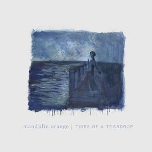 Watchhouse (früher: Mandolin Orange): Tides Of A Teardrop -   - (CD / Titel: H-P)