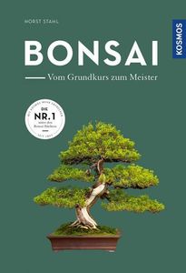 Bonsai - vom Grundkurs zum Meister Bonsai - vom Grundkurs zum Meister